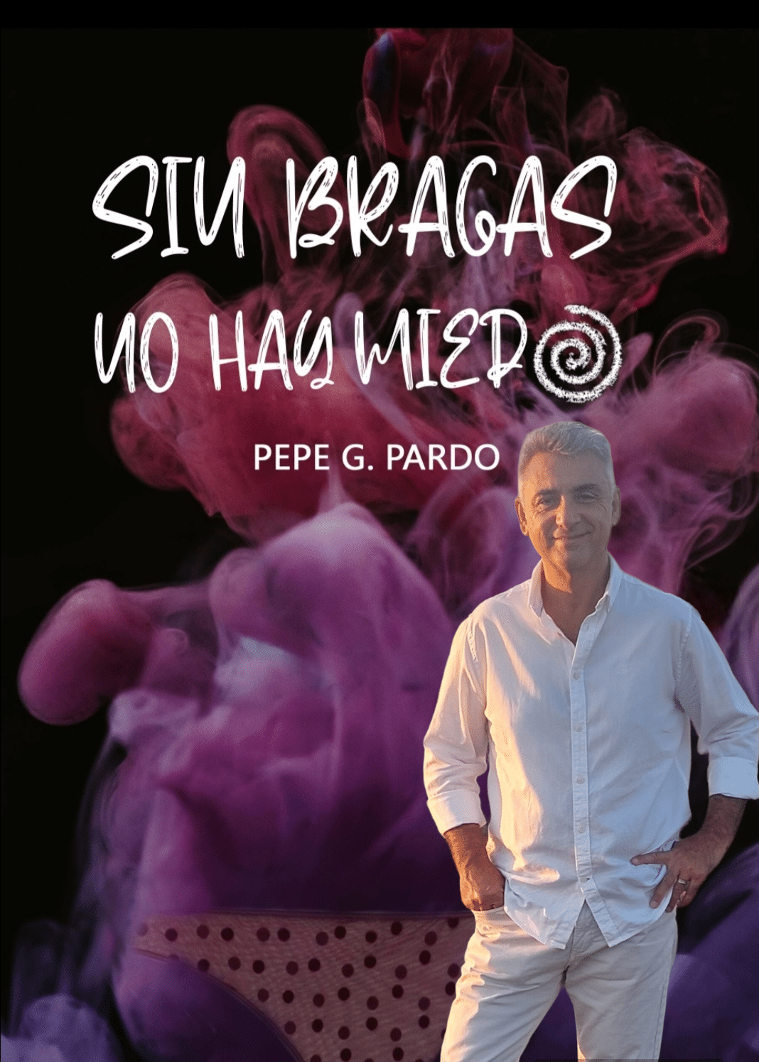 Portada del libro "Sin bragas no hay miedo" con la foto de su autor, José García Pardo, sobre la misma. Para el artículo de tres cosas hay en la vida.