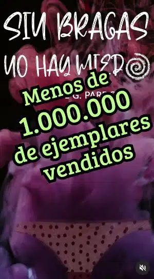 Portada del libro sin bragas no hay miedo y un cartel amarillo sobre ella que dice: Menos de 1.000.000 de ejemplares vendidos.